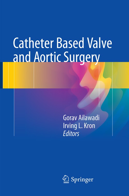 Catheter Based Valve and Aortic Surgery by Gorav Ailawadi ISBN 9781493980499