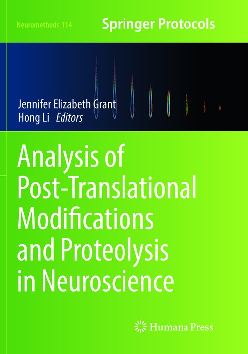 Analysis of Post-Translational Modifications and Proteolysis in Neuroscience by Jennifer Elizabeth Grant ISBN 9781493980581