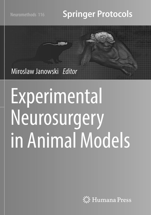 Experimental Neurosurgery in Animal Models by Miroslaw Janowski ISBN 9781493981229