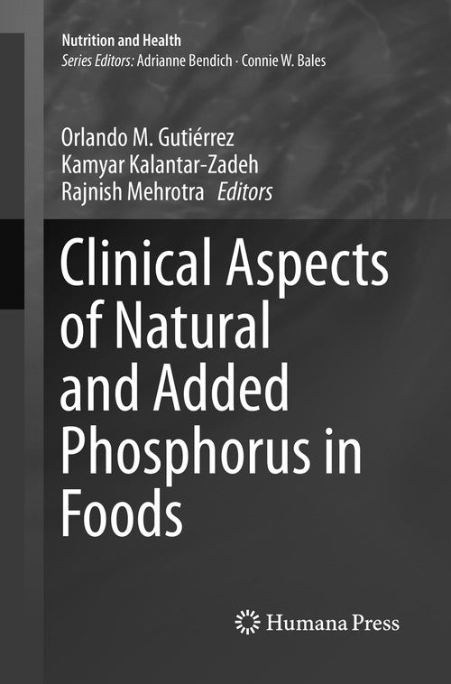 Clinical Aspects of Natural and Added Phosphorus in Foods by Kamyar Kalantarzadeh ISBN 9781493982370