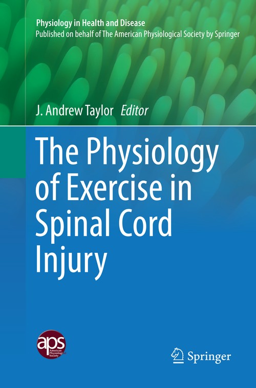 The Physiology of Exercise in Spinal Cord Injury by J Andrew Taylor ISBN 9781493982653