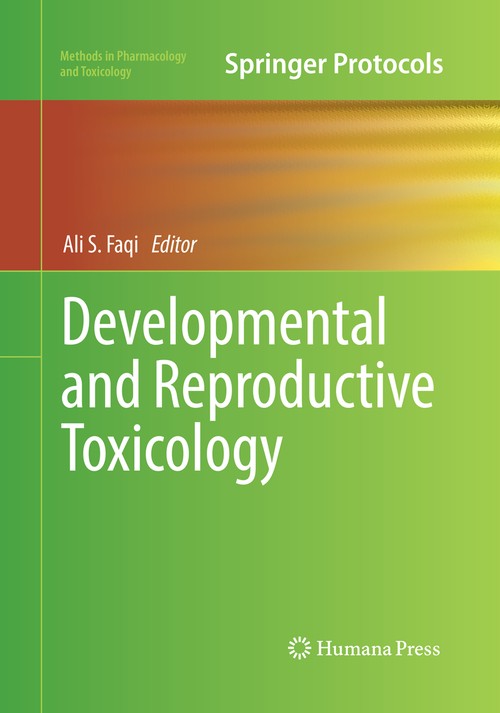 Developmental and Reproductive Toxicology by Ali S Faqi 9781493984169