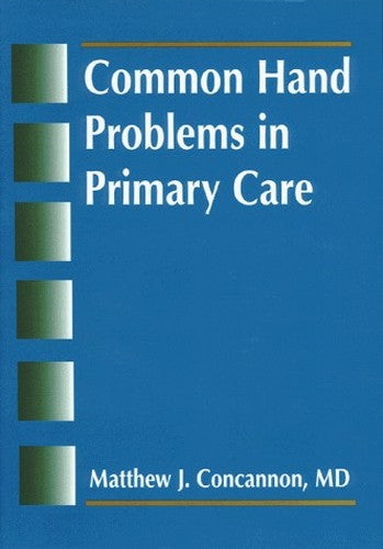 Common Hand Problems in Primary Care by Matthew Concannon 9781560532095