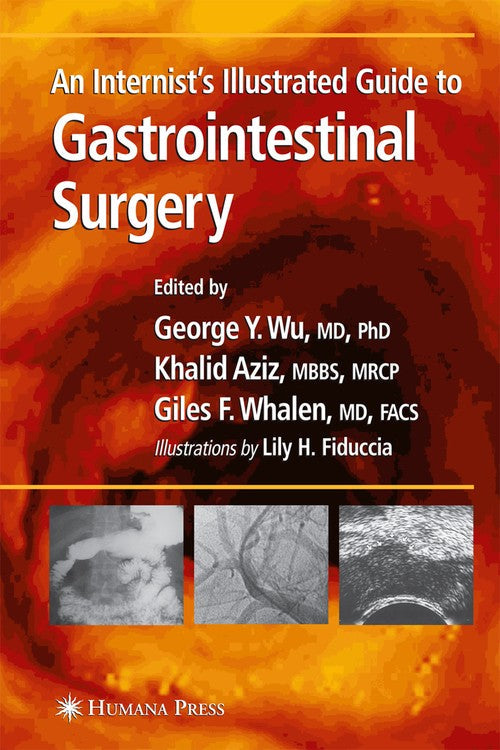 An Internist's Illustrated Guide to Gastrointestinal Surgery by George Y Wu ISBN 9781588290236