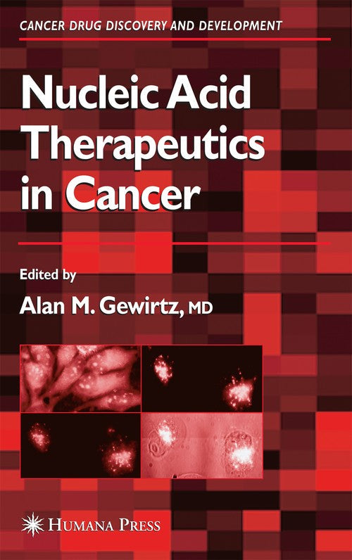 Nucleic Acid Therapeutics in Cancer by Alan M Gewirtz ISBN 9781588292582