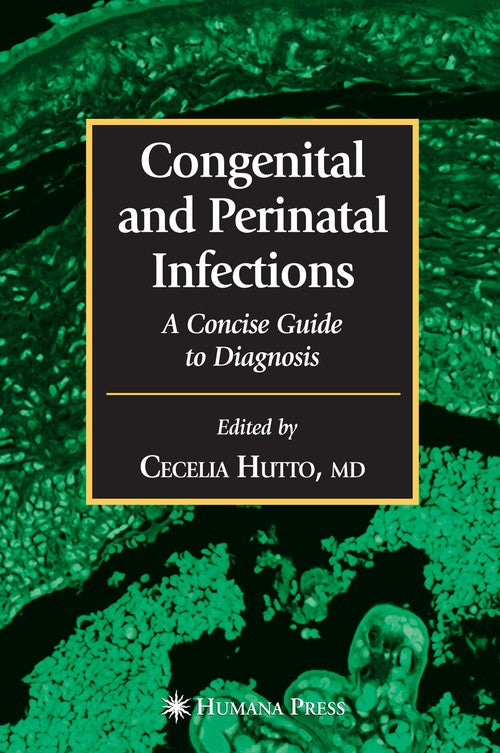 Congenital and Perinatal Infections by Cecelia Hutto ISBN 9781588292971