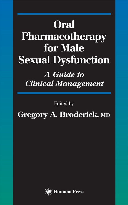 Oral Pharmacotherapy for Male Sexual Dysfunction by Gregory A Broderick ISBN 9781588294517
