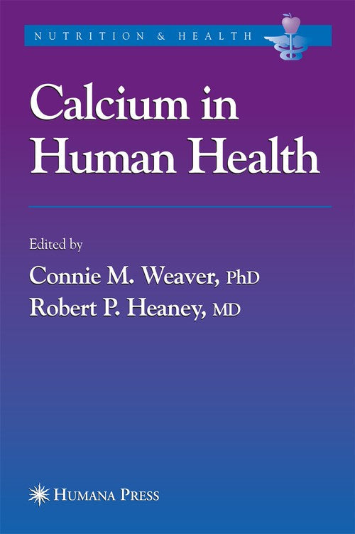 Calcium in Human Health by Connie M Weaver ISBN 9781588294524