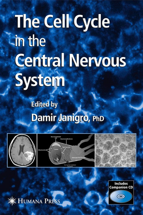 The Cell Cycle in the Central Nervous System by Damir Janigro ISBN 9781588295293