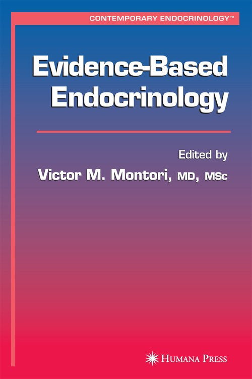 Evidence-Based Endocrinology by Victor M Montori