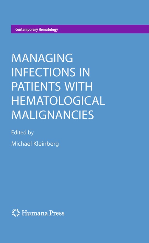 Managing Infections in Patients With Hematological Malignancies by Michael Kleinberg ISBN 9781588299864