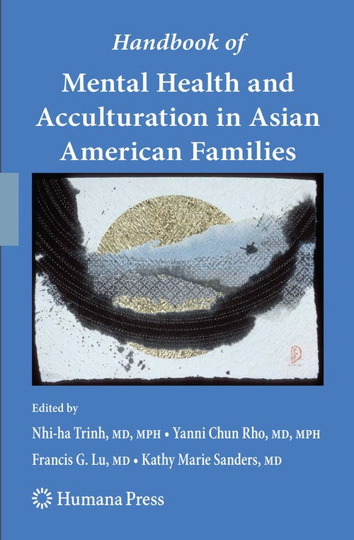 Handbook of Mental Health and Acculturation in Asian American Families by Nhi-Ha Trinh ISBN 9781603274364