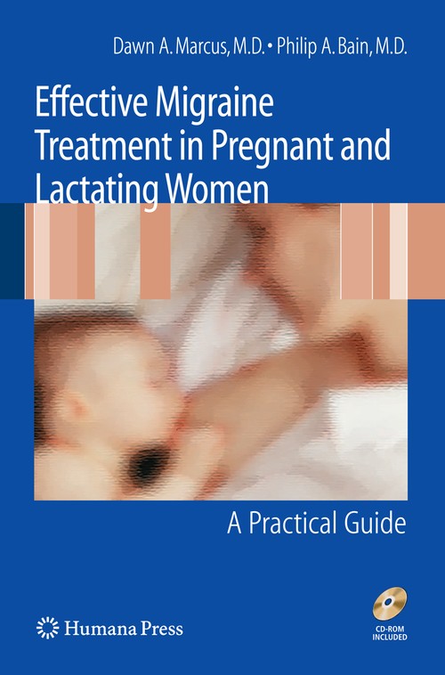 Effective Migraine Treatment in Pregnant and Lactating Women: A Practical Guide by Dawn Marcus M D ISBN 9781603274388