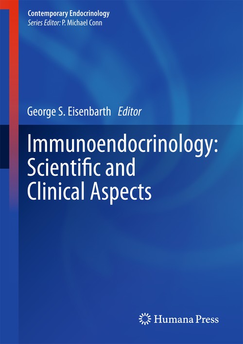Immunoendocrinology: Scientific and Clinical Aspects by George S Eisenbarth ISBN 9781603274777
