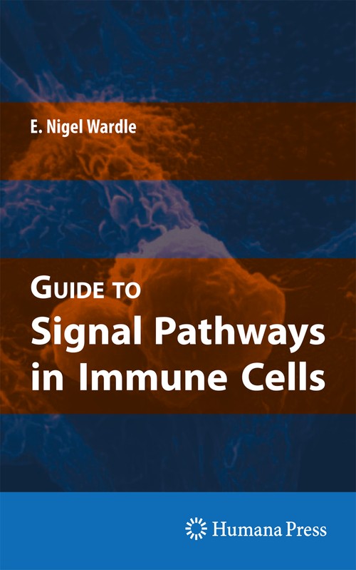 Guide to Signal Pathways in Immune Cells by E Nigel Wardle ISBN 9781603275378