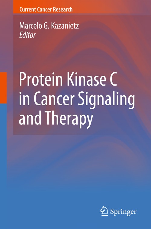Protein Kinase C in Cancer Signaling and Therapy by Marcelo G Kazanietz ISBN 9781607615422
