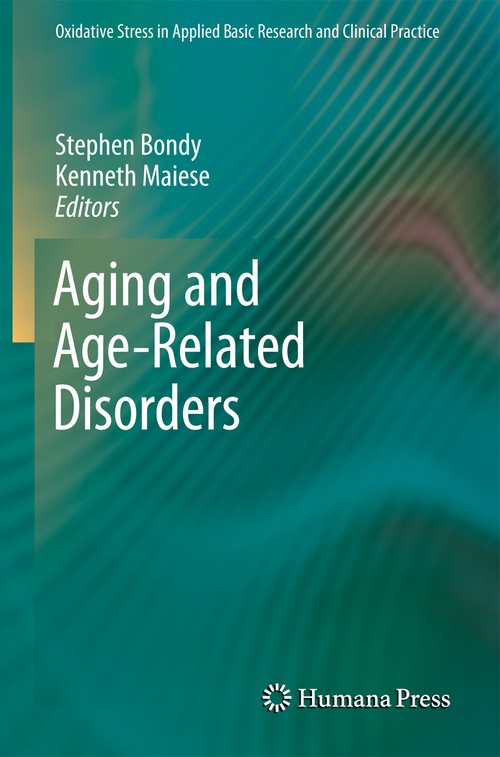 Aging and Age-Related Disorders by Stephen Bondy ISBN 9781607616016
