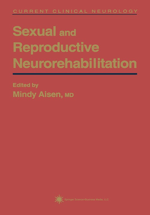 Sexual and Reproductive Neurorehabilitation by Mindy L Aisen ISBN 9781617370182