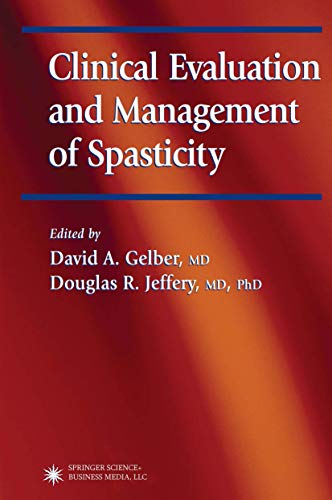Clinical Evaluation and Management of Spasticity by David A Gelber ISBN 9781617371097