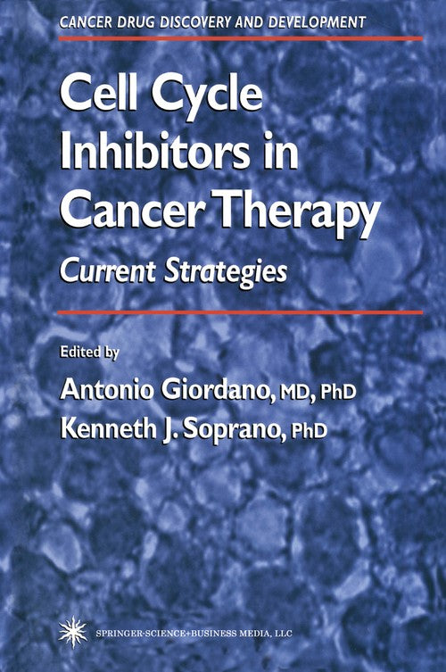 Cell Cycle Inhibitors in Cancer Therapy by Antonio Giordano ISBN 9781617372575