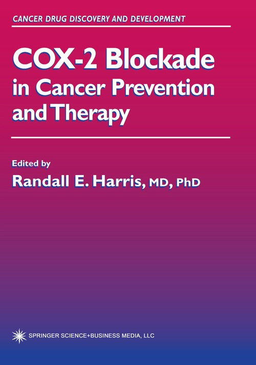COX-2 Blockade in Cancer Prevention and Therapy by Randall E Harris ISBN 9781617373046