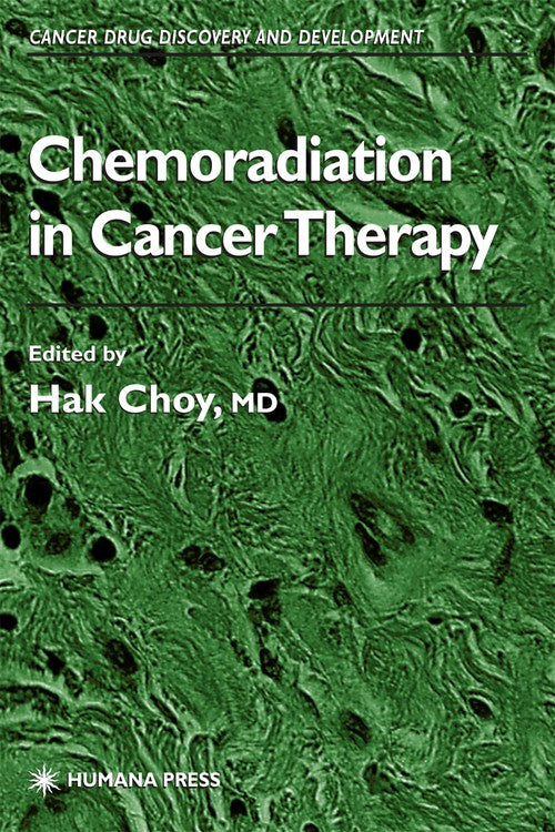 Chemoradiation in Cancer Therapy by Hak Choy ISBN 9781617373138