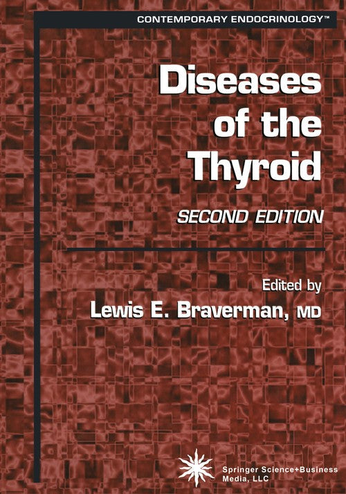Diseases of the Thyroid by Lewis E Braverman ISBN 9781617374050