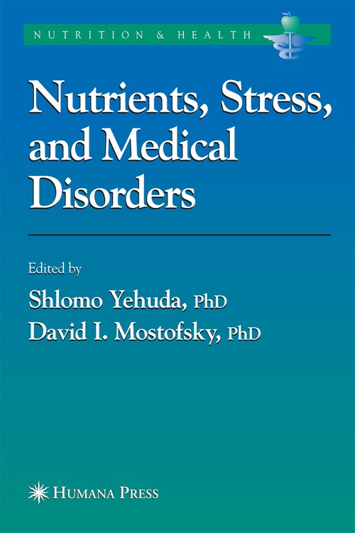 Nutrients, Stress and Medical Disorders by Shlomo Yehuda