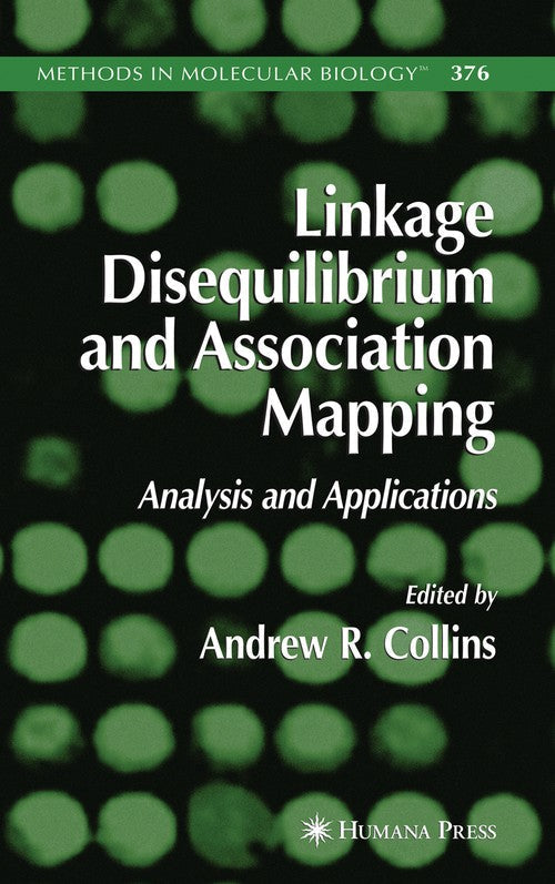 Linkage Disequilibrium and Association Mapping by Andrew R Collins ISBN 9781617377099