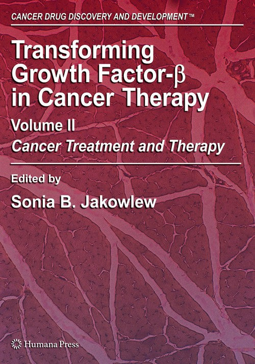 Transforming Growth Factor-Beta in Cancer Therapy, Volume II by Sonia B Jakowlew ISBN 9781617377365