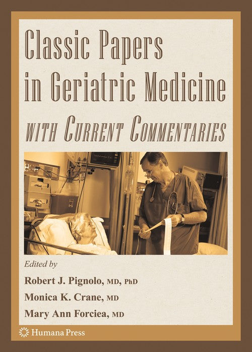 Classic Papers in Geriatric Medicine with Current Commentaries by Robert J Pignolo 9781617378744