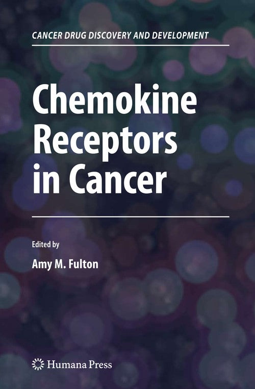 Chemokine Receptors in Cancer by Amy M Fulton ISBN 9781617378850