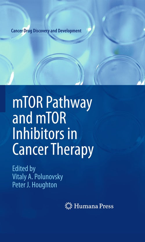 mTOR Pathway and mTOR Inhibitors in Cancer Therapy by Vitaly A Polunovsky ISBN 9781617796944