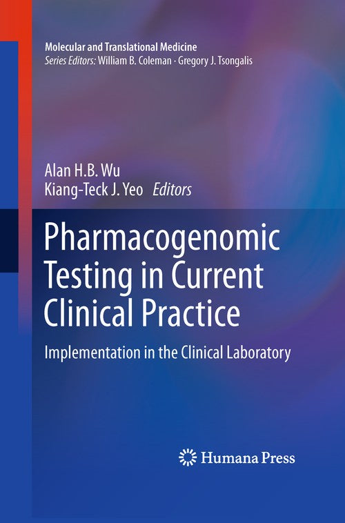 Pharmacogenomic Testing in Current Clinical Practice by Alan H B Wu 9781617797262