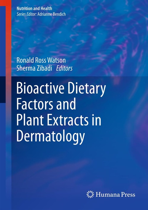 Bioactive Dietary Factors and Plant Extracts in Dermatology by Ronald Ross Watson ISBN 9781627031660