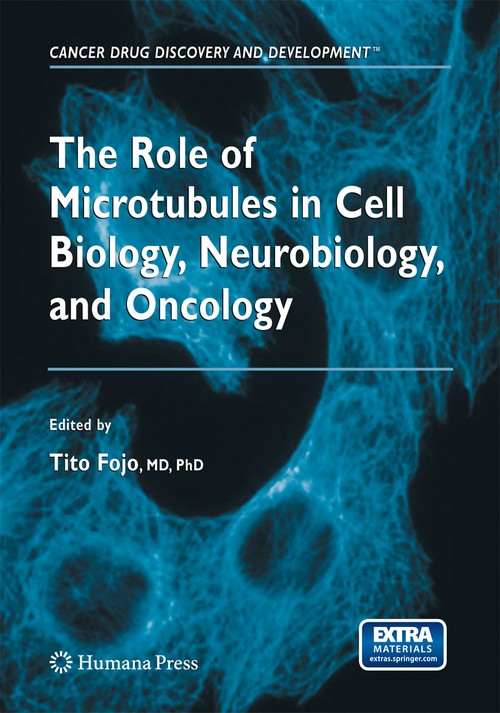 The Role of Microtubules in Cell Biology, Neurobiology, and Oncology by Antonio Tito Fojo