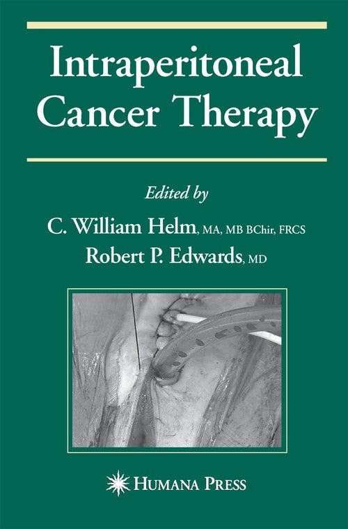Intraperitoneal Cancer Therapy by C William Helm 9781627039574