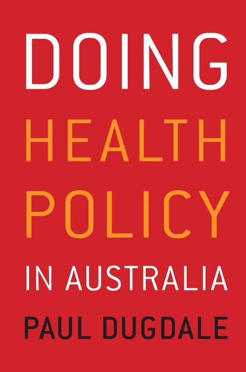 Doing Health Policy in Australia by Paul Dugdale ISBN 9781741753950