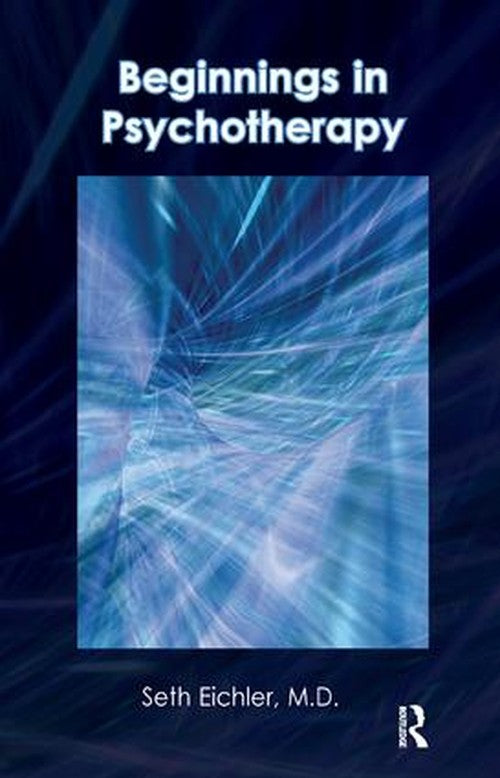 Beginnings in Psychotherapy by Seth Eichler - ISBN 9781855758384