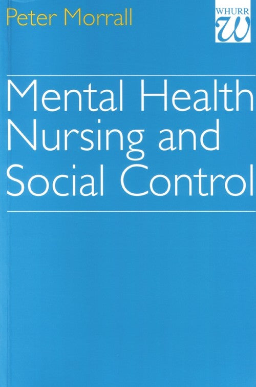 Mental Health Nursing and Social Control by Peter Morrall ISBN 9781861560506