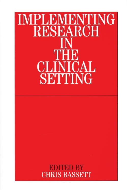 Implementing Research in the Clinical Setting by Christopher Bassett ISBN 9781861562845