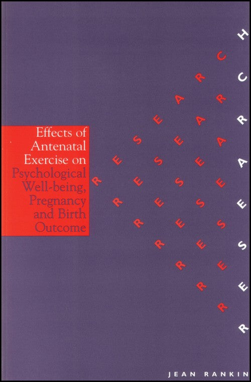 The Effects of Antenatal Exercise on Psychological Well-Being, Pregnancy and Birth Outcome by Jean Rankin ISBN 9781861562920