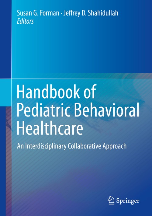 Handbook of Pediatric Behavioral Healthcare by Susan G Forman ISBN 9783030007904