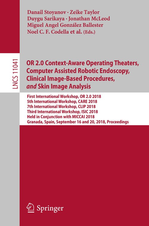 OR 2.0 Context-Aware Operating Theaters, Computer Assisted Robotic Endoscopy, Clinical Image-Based Procedures, and Skin Image Analysis by Kristin Dana