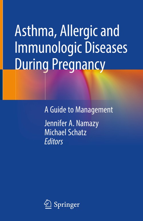 Asthma, Allergic and Immunologic Diseases During Pregnancy by Jennifer A Namazy ISBN 9783030033941
