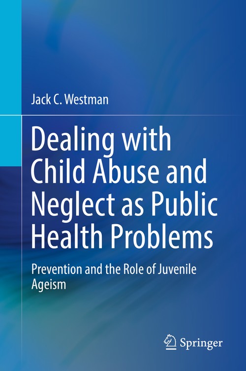 Dealing with Child Abuse and Neglect as Public Health Problems by Jack C Westman ISBN 9783030058968