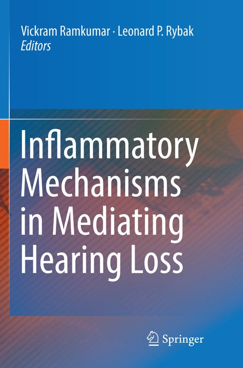 Inflammatory Mechanisms in Mediating Hearing Loss by Vickram Ramkumar ISBN 9783030064471