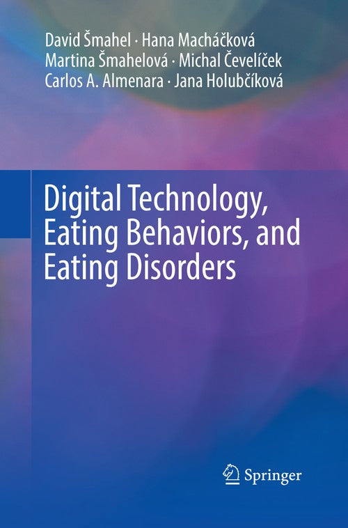 Digital Technology, Eating Behaviors, and Eating Disorders by Martina Smahelov ISBN 9783030066147