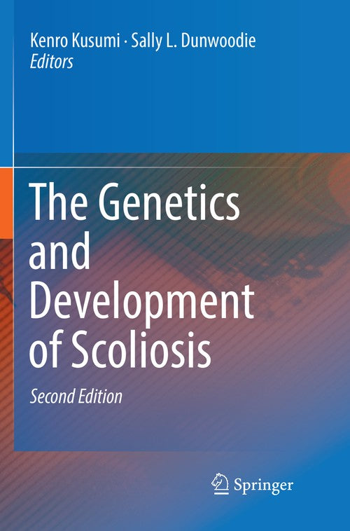 The Genetics and Development of Scoliosis by Kenro Kusumi ISBN 9783030079444