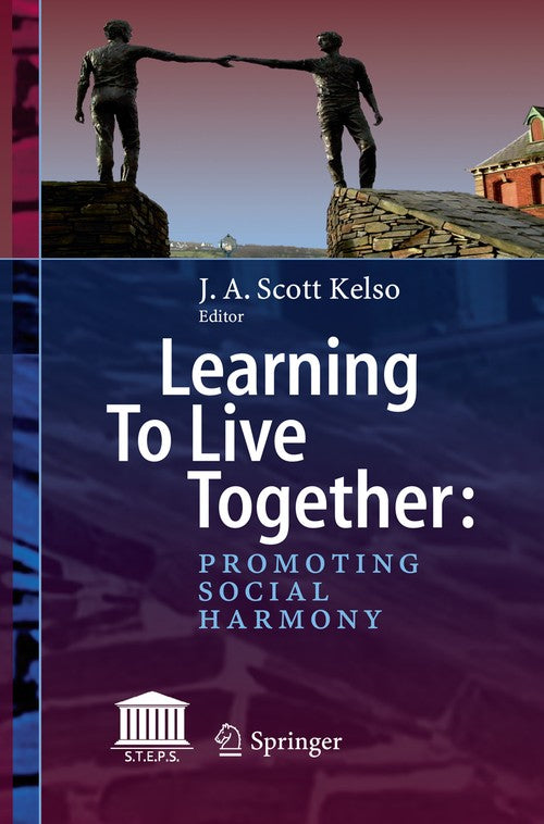 Learning To Live Together: Promoting Social Harmony by J A Scott Kelso ISBN 9783030080686